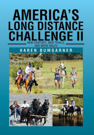 Title: America's Long Distance Challenge II: New Century, New Trails, and More Miles, Author: Karen Bumgarner