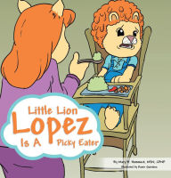 Title: Little Lion Lopez Is A Picky Eater, Author: Mary B. Hammock