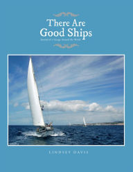 Title: There Are Good Ships: Journal of a Voyage Around the World, Author: Lindsey Davis