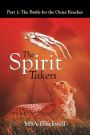 The Spirit Takers: Part 1: The Battle for the Outer Reaches