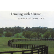 Title: Dancing with Nature, Author: Morgan Dix Wheelock
