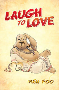 Title: Laugh To Love, Author: Ken Foo