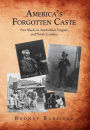America's Forgotten Caste: Free Blacks in Antebellum Virginia and North Carolina