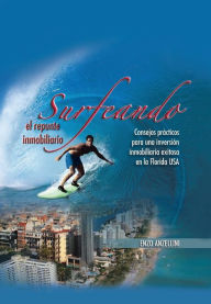 Title: Surfeando El Repunte Inmobilario: Consejos Practicos Para Una Promocion Inmobilaria Exitosa En La Florida, Author: Enzo Anzellini