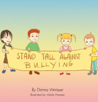 Title: Stand Tall Against Bullying, Author: Dennis Vanasse
