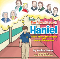 Title: The Adventures of Haniel : Haniel Meets the Tempos and Famous Composers: Haniel Meets the Tempos and Famous Composers, Author: Yanina Neves