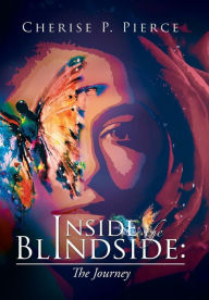 Title: Inside the Blindside: The Journey, Author: Cherise P Pierce