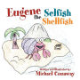 Eugene The Selfish Shellfish