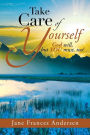 Take Care of Yourself: God Will, But You Must, Too!