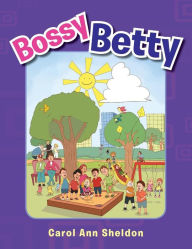 Title: Bossy Betty, Author: Carol Ann Sheldon