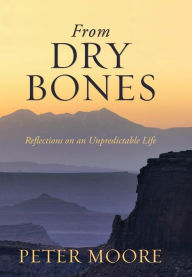 From Dry Bones: Reflections on an Unpredictable Life