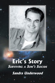 Title: Eric's Story. Surviving a Son's Suicide, Author: Sandra Underwood