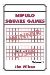 Title: Nipulo Square Games: Volume 1, Author: Jim Wilcox