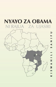 Title: Nyayo Za Obama: Ni Rajua Za Ujasiri, Author: Kiswahili Sanifu