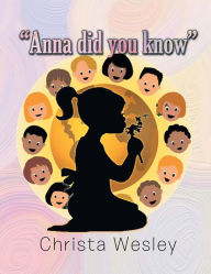 Title: Anna Did You Know, Author: Christa Wesley