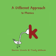 Title: A Different Approach to Phonics, Author: Sharon Clonts & Trudy Witham