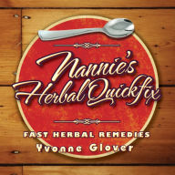 Title: NANNIE'S HERBAL QUICKFIX: Fast Herbal Remedies, Author: Yvonne Glover