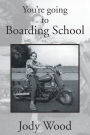 You're Going to Boarding School
