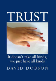 Trust: It Doesn't Take All Kinds, We Just Have All Kinds