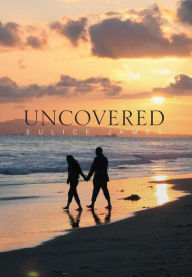 Title: Uncovered, Author: Eulice James