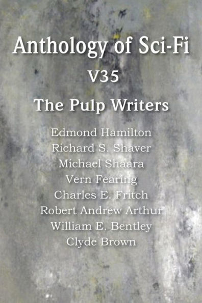 Anthology of Sci-Fi V35, the Pulp Writers