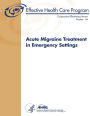 Acute Migraine Treatment in Emergency Settings: Comparative Effectiveness Review Number 84