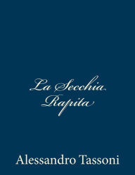 Title: La Secchia Rapita, Author: Alessandro Tassoni