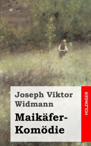 Title: Maikäfer-Komödie, Author: Joseph Viktor Widmann