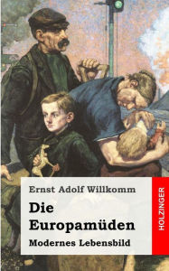 Title: Die Europamüden, Author: Ernst Adolf Willkomm