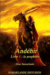 Title: Andéhir, livre 1: La prophétie, Author: Ekas Samarlande