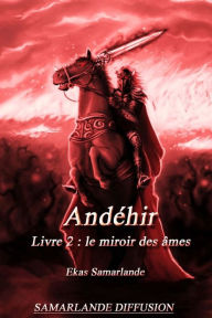 Title: Andï¿½hir, livre 2: Le miroir des ï¿½mes, Author: Ekas Samarlande