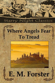 Title: Where Angels Fear To Tread, Author: E. M. Forster