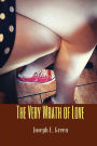 The Very Wrath of Love: Ten Short Plays