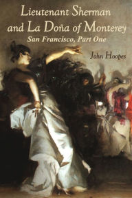 Title: Lieutenant Sherman and La Dona of Monterey, Author: John Hoopes