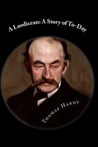 Title: A Laodicean: A Story of To-Day, Author: Thomas Hardy