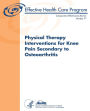 Physical Therapy Interventions for Knee Pain Secondary to Osteoarthritis: Comparative Effectiveness Review Number 77