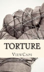 Torture: The Pros and Cons of the Issue