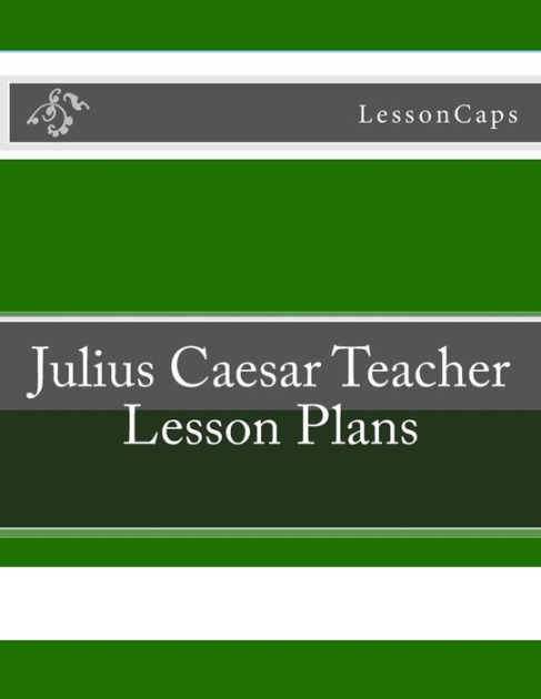 Julius Caesar Teacher Lesson Plans By Lessoncaps, Paperback | Barnes ...