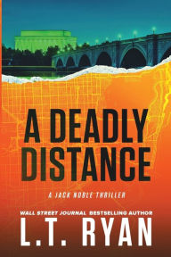 Title: A Deadly Distance (Jack Noble Series #2), Author: L. T. Ryan