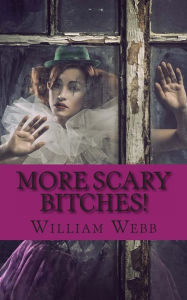 More Scary Bitches!: 15 More of the Scariest Women You'll Ever Meet!
