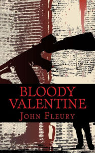 Bloody Valentine: The Bloody History of the Saint Valentine's Day Massacre