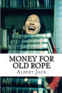Money for Old Rope: The Big Book of Everything