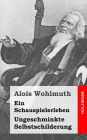 Ein Schauspielerleben: Ungeschminkte Selbstschilderung