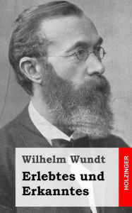 Title: Erlebtes und Erkanntes, Author: Wilhelm Wundt