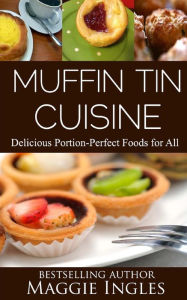 Title: Muffin Tin Cuisine, Author: Maggie Ingles