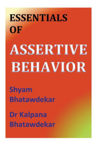 Title: Essentials of Assertive Behavior, Author: Kalpana Bhatawdekar