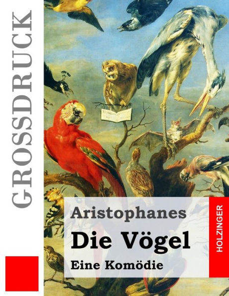 Die Vögel (Großdruck): (Orinthes)