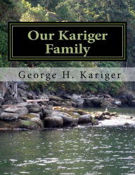 Title: Our Kariger Family, Author: George H Kariger