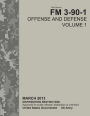 Field Manual FM 3-90-1 Offense and Defense Volume 1 March 2013