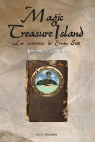 Title: Magic Treasure Island: Las Aventuras de Ewan Scott, Author: John Richard Hunt